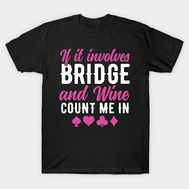 Womens Funny Playing Bridge and Wine T-Shirt by Dr_Squirrel